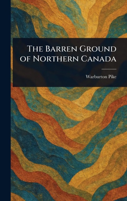 The Barren Ground of Northern Canada