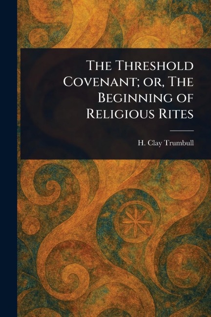 The Threshold Covenant; or, The Beginning of Religious Rites