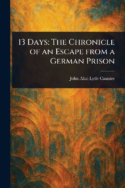 13 Days: The Chronicle of an Escape From a German Prison