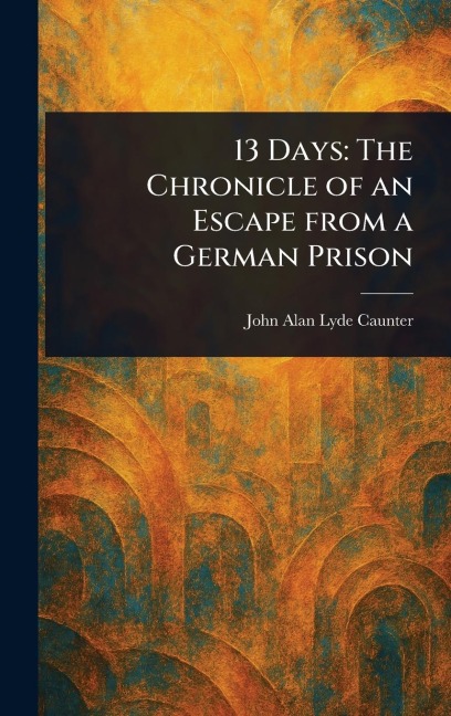 13 Days: The Chronicle of an Escape From a German Prison