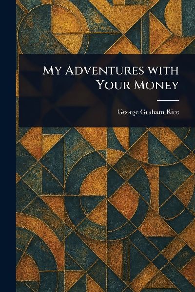 My Adventures With Your Money