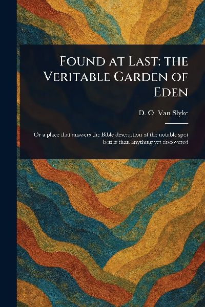Found at Last: the Veritable Garden of Eden