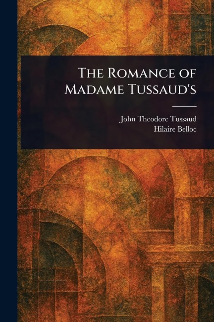 The Romance of Madame Tussauds