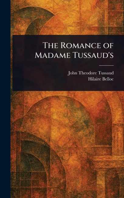 The Romance of Madame Tussauds