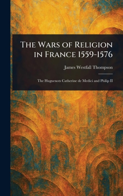 The Wars of Religion in France 1559-1576