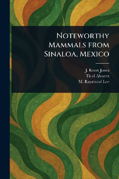 Noteworthy Mammals From Sinaloa, Mexico