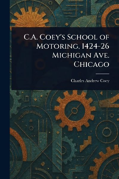 C.A. Coeys School of Motoring, 1424-26 Michigan Ave. Chicago