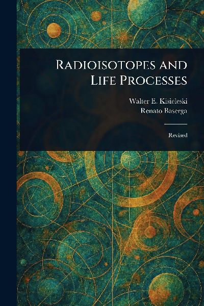 Radioisotopes and Life Processes