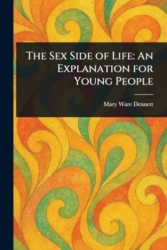 The Sex Side of Life An Explanation for Young People