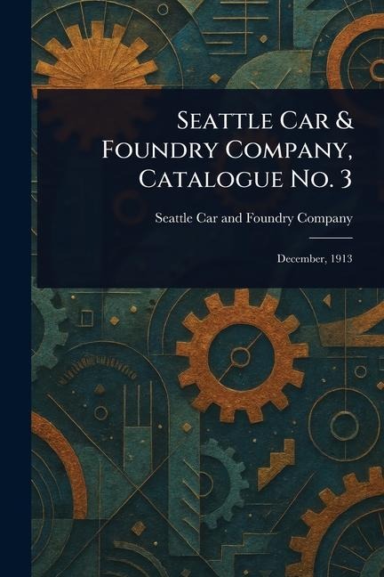 Seattle Car & Foundry Company, Catalogue No. 3