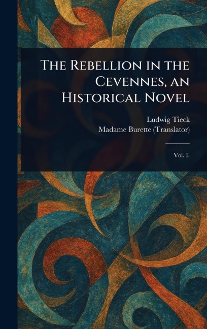 The Rebellion in the Cevennes, an Historical Novel
