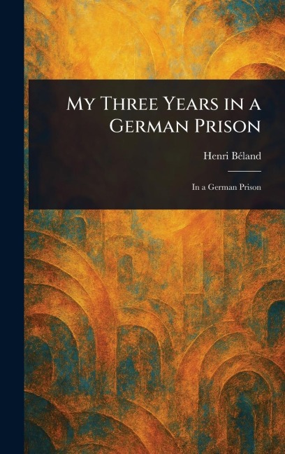 My Three Years in a German Prison