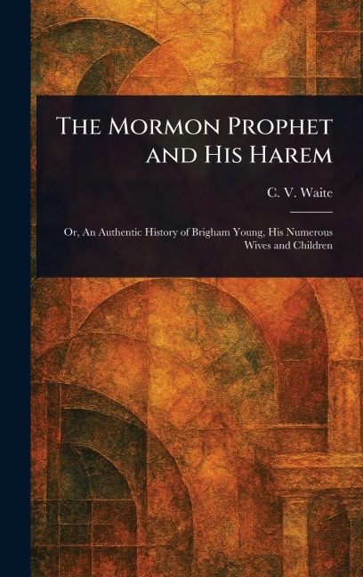 The Mormon Prophet and His Harem