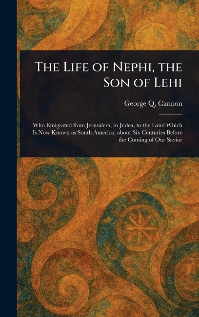 The Life of Nephi, the Son of Lehi