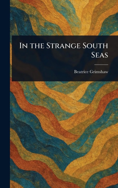 In the Strange South Seas