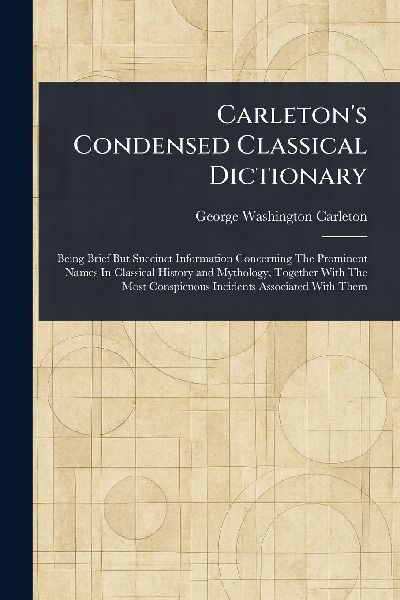 Carletons Condensed Classical Dictionary