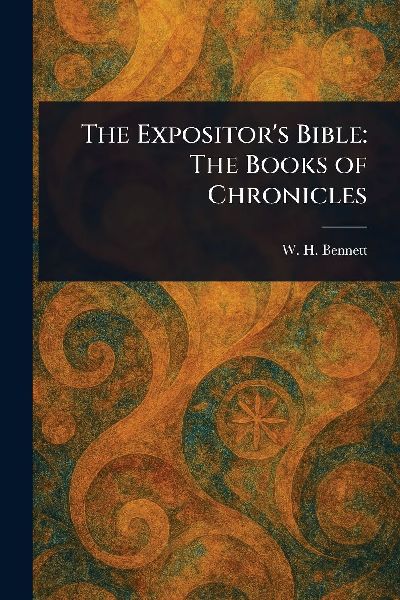 The Expositors Bible: The Books of Chronicles