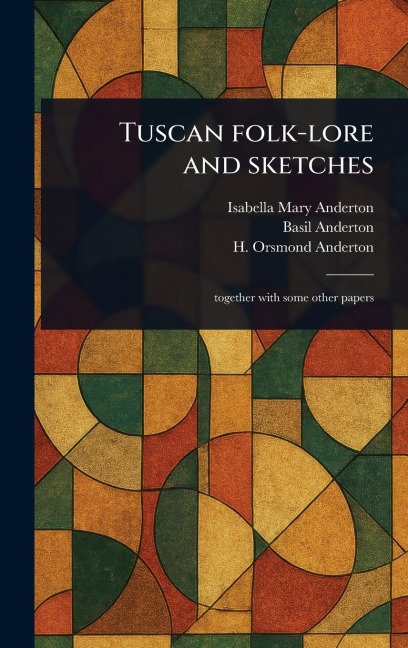 Tuscan Folk-lore and Sketches