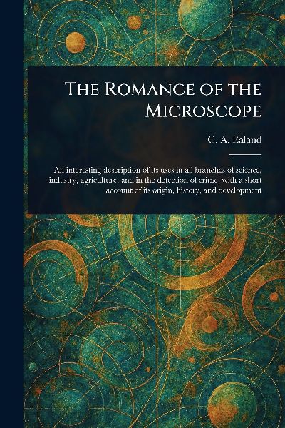 The Romance of the Microscope