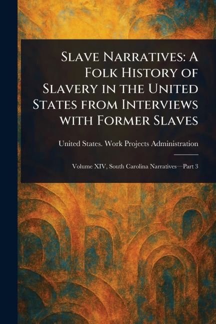 Slave Narratives: A Folk History of Slavery in the United States From Interviews With Former Slaves