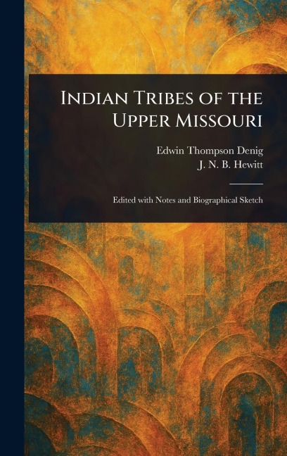 Indian Tribes of the Upper Missouri
