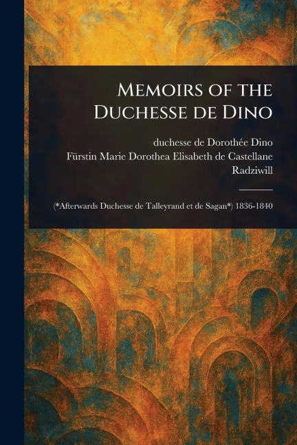 Memoirs of the Duchesse De Dino