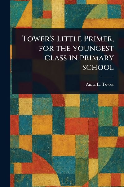 Towers Little Primer, for the Youngest Class in Primary School