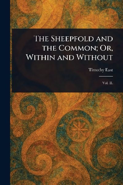 The Sheepfold and the Common; Or, Within and Without