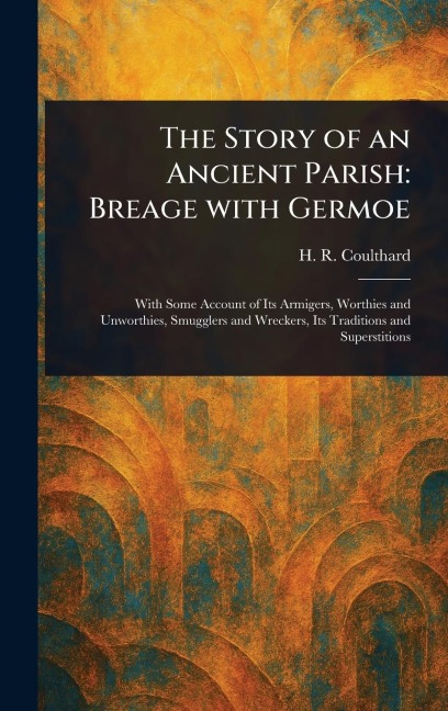 The Story of an Ancient Parish: Breage With Germoe