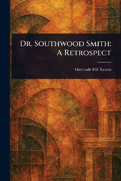 Dr. Southwood Smith: A Retrospect
