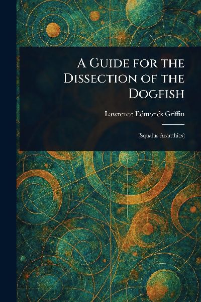 A Guide for the Dissection of the Dogfish