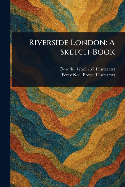 Riverside London: A Sketch-Book