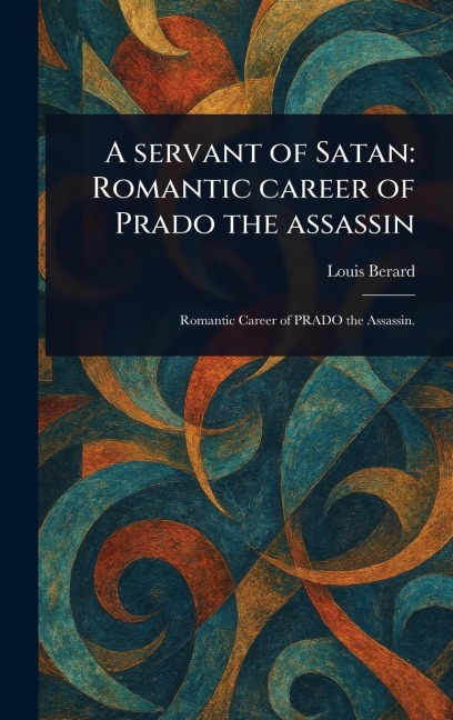 A Servant of Satan: Romantic Career of Prado the Assassin