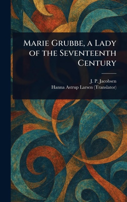 Marie Grubbe, a Lady of the Seventeenth Century