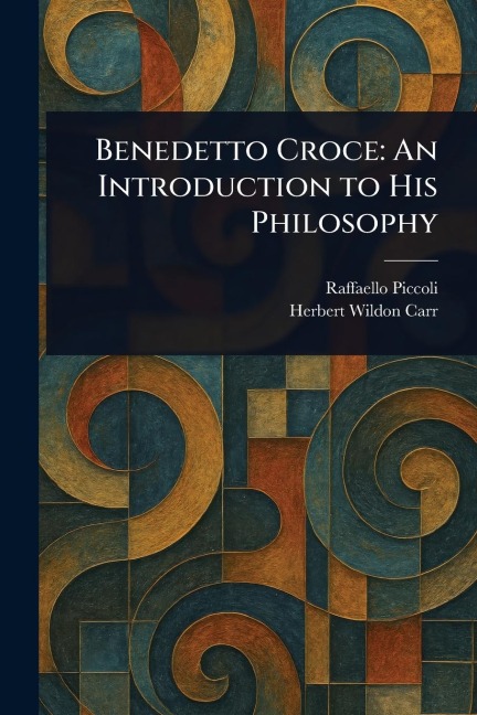 Benedetto Croce: An Introduction to His Philosophy