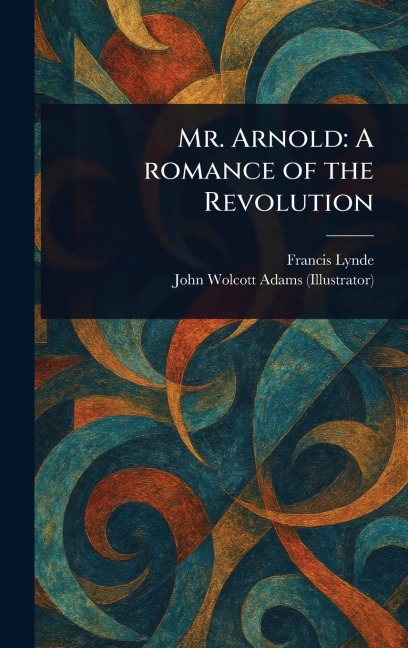 Mr. Arnold: A Romance of the Revolution