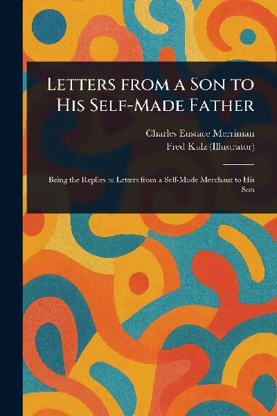 Letters From a Son to His Self-Made Father