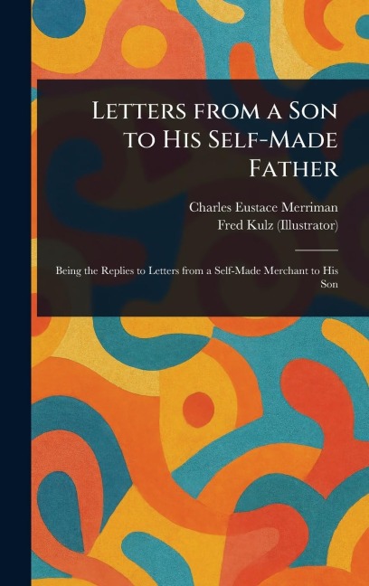 Letters From a Son to His Self-Made Father