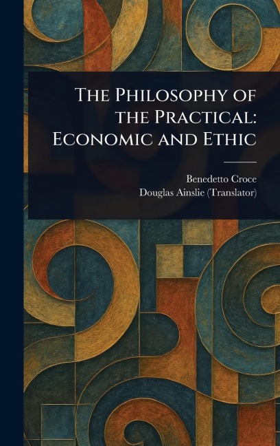 The Philosophy of the Practical: Economic and Ethic