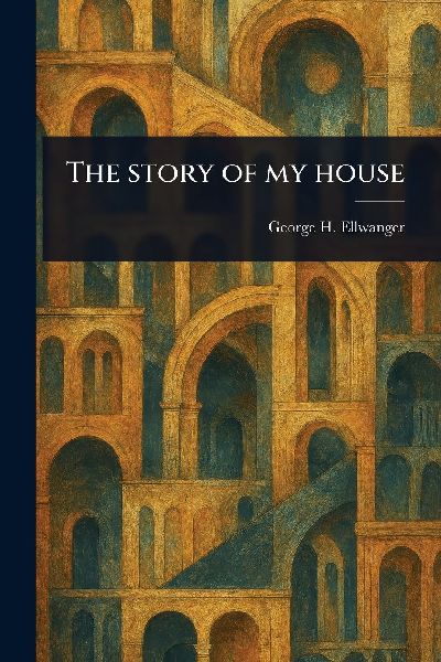 The Story of My House