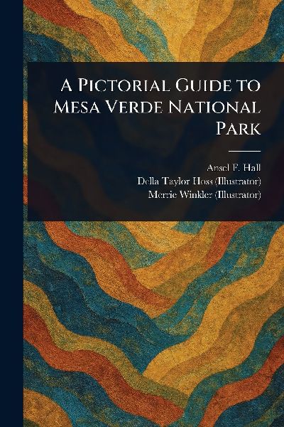 A Pictorial Guide to Mesa Verde National Park