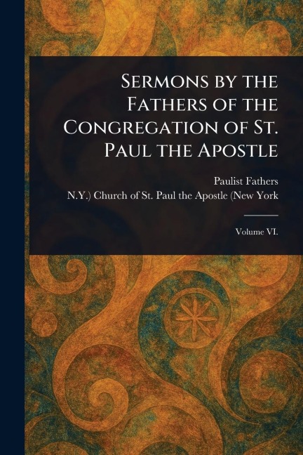Sermons by the Fathers of the Congregation of St. Paul the Apostle