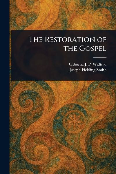 The Restoration of the Gospel