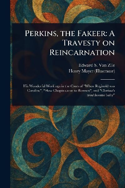 Perkins, the Fakeer: A Travesty on Reincarnation