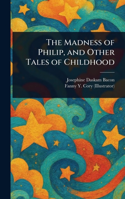 The Madness of Philip, and Other Tales of Childhood
