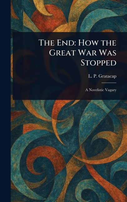 The End: How the Great War Was Stopped