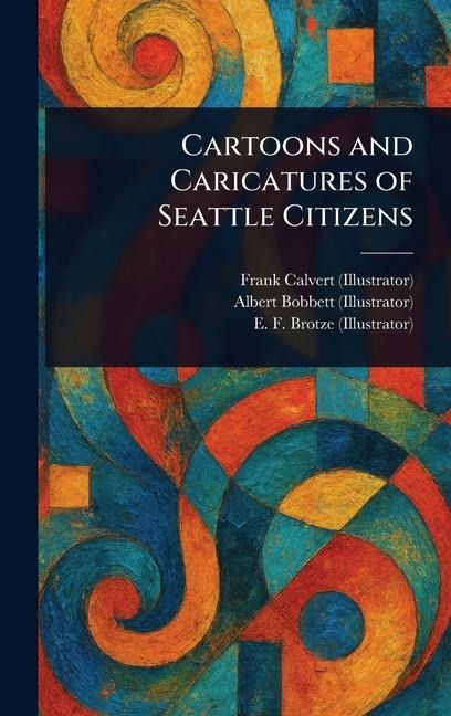 Cartoons and Caricatures of Seattle Citizens