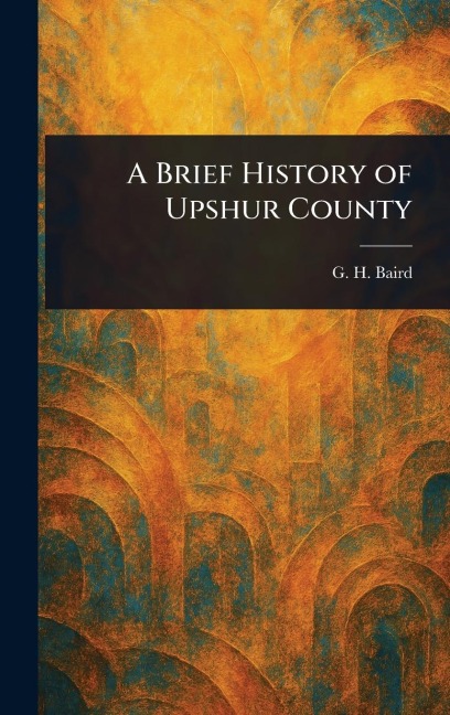 A Brief History of Upshur County