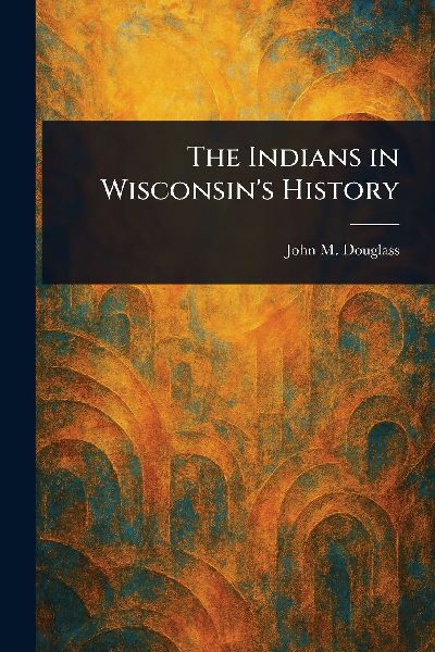 The Indians in Wisconsin's History