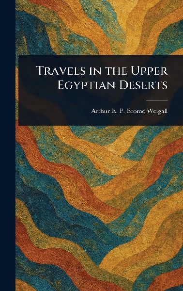 Travels in the Upper Egyptian Deserts